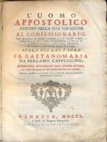 L' uomo apostolico istruito nella sua vocazione al confessionario,colle avvertenze de' Sacri Canoni e de' Santi Padri e Massimamente di San Carlo Borromeo