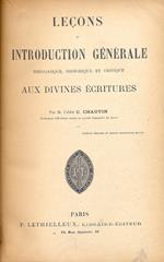 Lecons d'introduction generale theologique, historique, et critique aux Divines Ecritures
