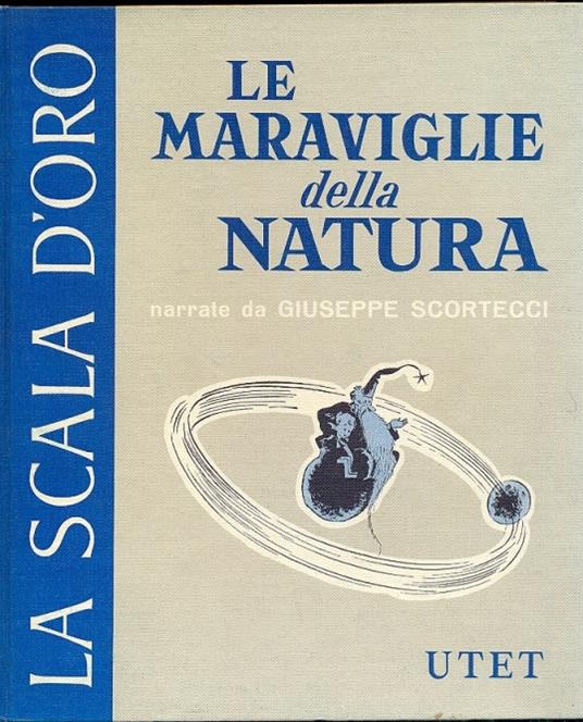 Le maraviglie della natura. La Scala d'oro, serie IV n. 13 - Giuseppe Scortecci - copertina