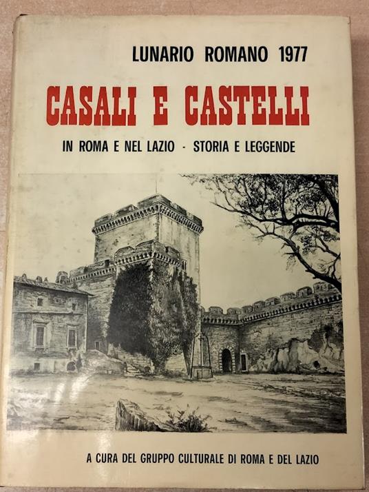 Casali e castelli in Roma e nel Lazio. Storia e leggende - copertina