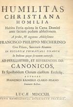 Humilitas Christiana Homilia habita Feria quinta in Caena Domini ante sacram pedum ablutionem. A probo, & ingenuo Adolescente Francisco Philippo Mecherinio, Cive Pisano, Seminarii alumno in Ecclesia Primatiali Pisarum