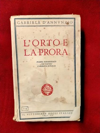 L' orto e la prora.Poema paradisiaco odi navali l'armata d'italia - Gabriele D'Annunzio - copertina