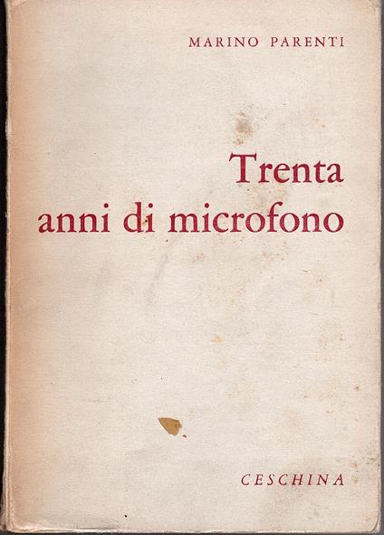 Trenta anni di microfono. Saggi, ricordi e impressioni - Marino Parenti - copertina