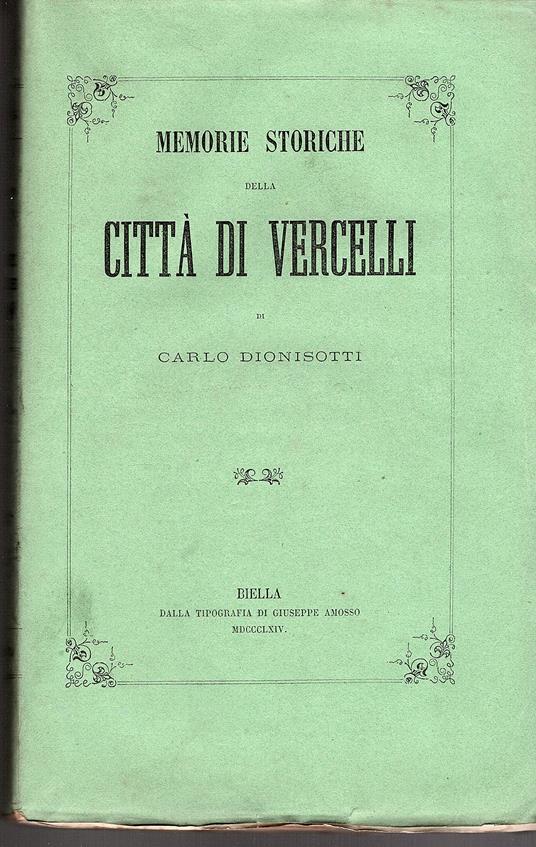 Memorie storiche della Città di Vercelli - Carlo Dionisotti - copertina