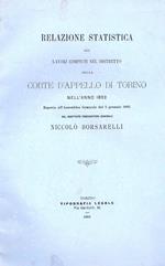 Relazione statistica dei lavori compiuti nel distretto della Corte d'appello di Torino nell'anno 1892. Esposta all'Assemblea Generale del 5 Gennaio 1893 dal sostituto procuratore generale