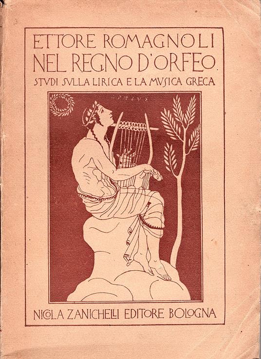 Nel regno d'Orfeo. Studi sulla lirica e la musica greca. Con 22 tavole fuori testo - Ettore Romagnoli - copertina