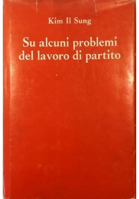 Su alcuni problemi del lavoro di partito - Il Sung Kim - copertina