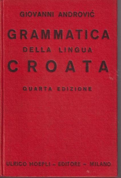 Grammatica della lingua croata Quarta edizione - Giovanni Androvic - copertina
