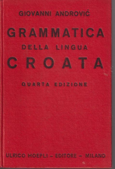 Grammatica della lingua croata Quarta edizione - Giovanni Androvic - copertina