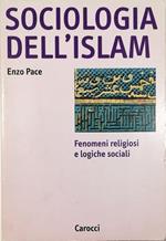 Sociologia dell'islam Fenomeni religiosi e logiche sociali