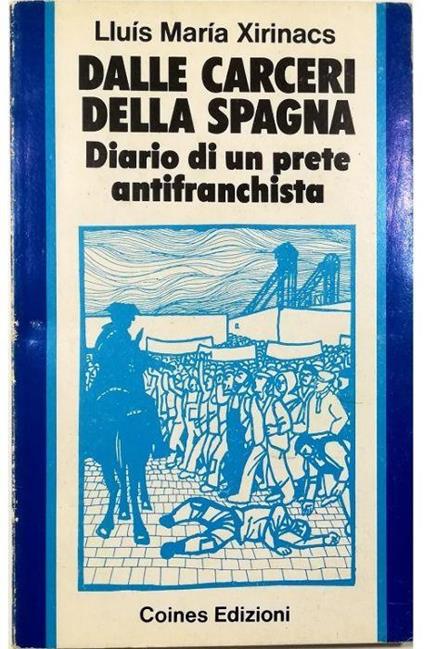 Dalle carceri della Spagna Diario di un prete antifranchista - Lluis Maria Xirinacs - copertina
