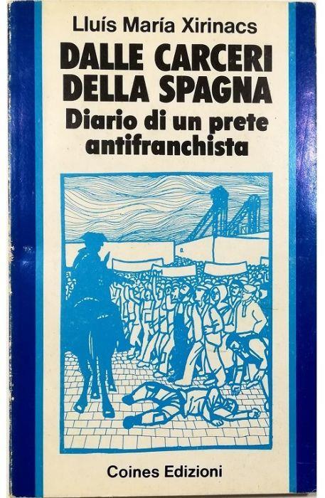 Dalle carceri della Spagna Diario di un prete antifranchista - Lluis Maria Xirinacs - copertina