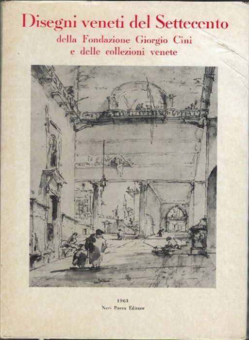 Disegni Veneti Del Settecento Della Fondazione Giorgio Cini E Delle Collezion.. - Alessandro Bettagno - copertina