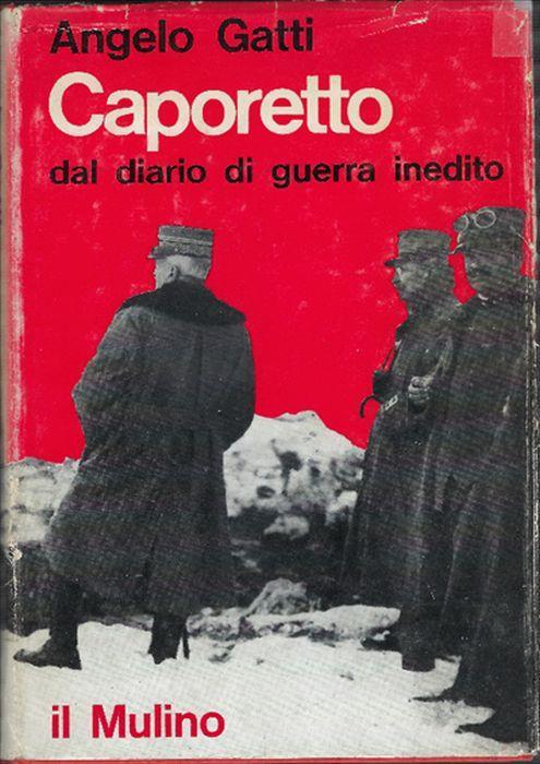 Caporetto - Dal Diario Di Guerra Inedito (Maggio - Dicembre 1917) - Angelo Gatti - copertina