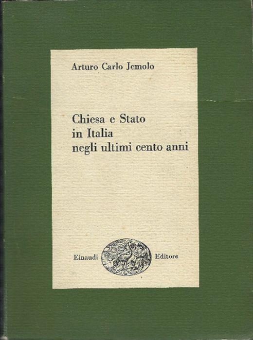 Chiesa E Stato In Italia Negli Ultimi Cento Anni - Arturo Carlo Jemolo - copertina