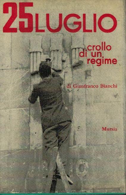 25 Luglio Crollo Di Un Regime - Gianfranco Bianchi - copertina
