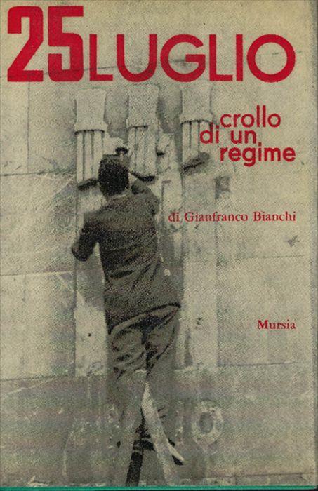 25 Luglio Crollo Di Un Regime - Gianfranco Bianchi - copertina