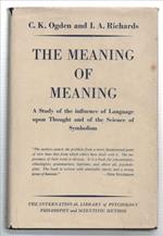 The Meaning Of Meaning. A Study Of The Influence Of Language Upon Thought And..