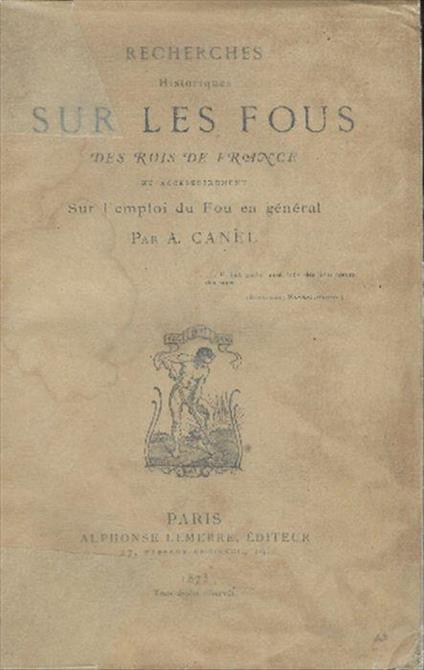 Recherches Historiques Sur Les Fous Des Rois: Arecherches Historiques Sur Les.. - Alfred Carel - copertina