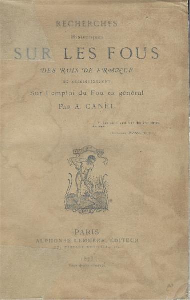 Recherches Historiques Sur Les Fous Des Rois: Arecherches Historiques Sur Les..