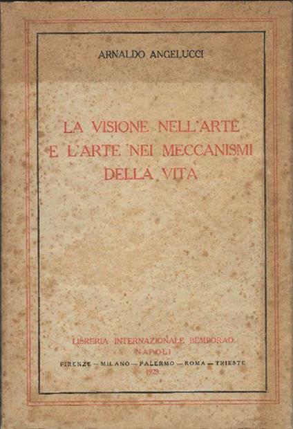 La Visione Nell'arte E L'arte Nei Meccanismi Della Vita - Arnaldo Angelucci - copertina