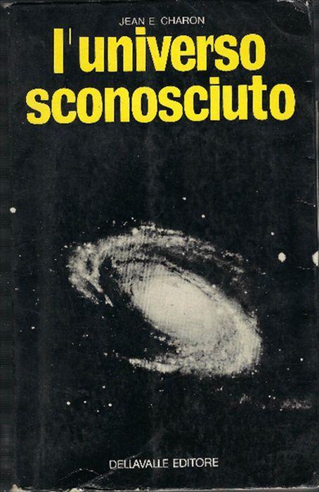 L' universo Sconosciuto - Jean E. Charon - copertina