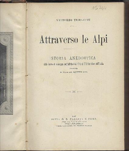 Attraverso Le Alpi Storia Aneddotica Delle Guerre Di Montagna Combattutesi Da.. - Vittorio Turletti - copertina