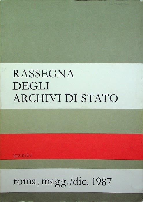 Rassegna degli archivi di Stato: A. XLVII - N. 2-3 (magg./dic. 1987)