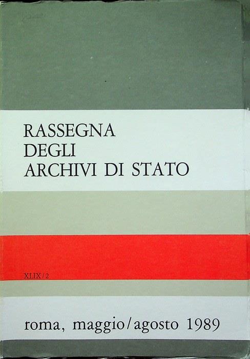 Rassegna degli archivi di Stato: A. XLIX - N. 2 (maggio/agosto. 1989)