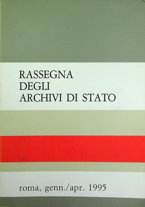 Rassegna degli archivi di Stato: A. LV - N. 1 (genn./apr. 1995)