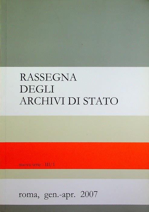 Rassegna degli archivi di Stato: nuova serie, III/1 (gen.-apr. 2007)