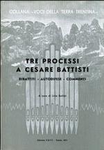 Tre processi a Cesare Battisti: dibattiti, autodifese, commenti