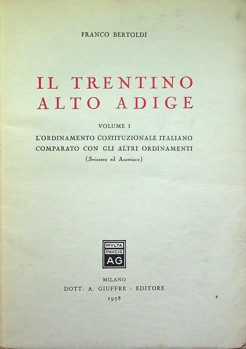 Il Trentino-Alto Adige: Volume I: L'ordinamento costituzionale italiano comparato con gli altri ordinamenti: svizzero e austriaco
