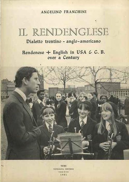 Il rendenglese: dialetto trentino-anglo-americano: rendenese + english in USA &amp G.B. over a Century - Angelino Franchini - copertina
