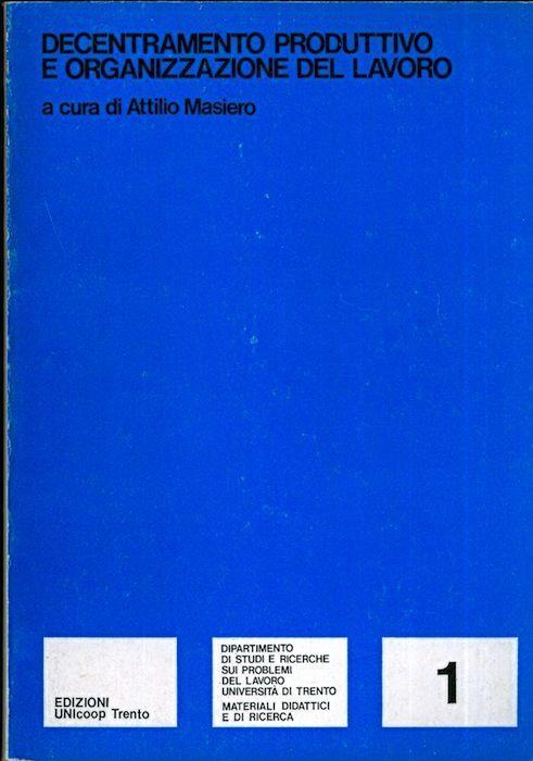 Decentramento produttivo e organizzazione del lavoro in cinque settori industriali - Attilio Masiero - copertina