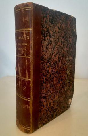 Storia della Guerra dei Trent'anni Scritta in lingua tedesca da Federigo Schiller e tradotta in lingua italiana da Antonio Benci - completa in due tomi rilegati in uno - Friedrich Schiller - copertina