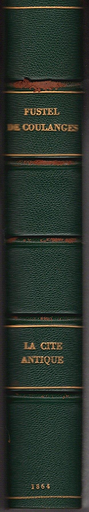 La Citè antique. Étude sur le culte, le droit, les institutions de la Grèce et de Rome - Numa-Denis Fustel de Coulanges - copertina
