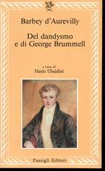Del dandysmo e di George Brummell A cura di Mario Ubaldini