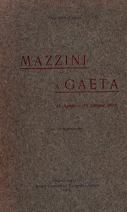 Mazzini a Gaeta. 15 Agosto - 15 Ottobre 1870 - Giacinto Fassio - copertina