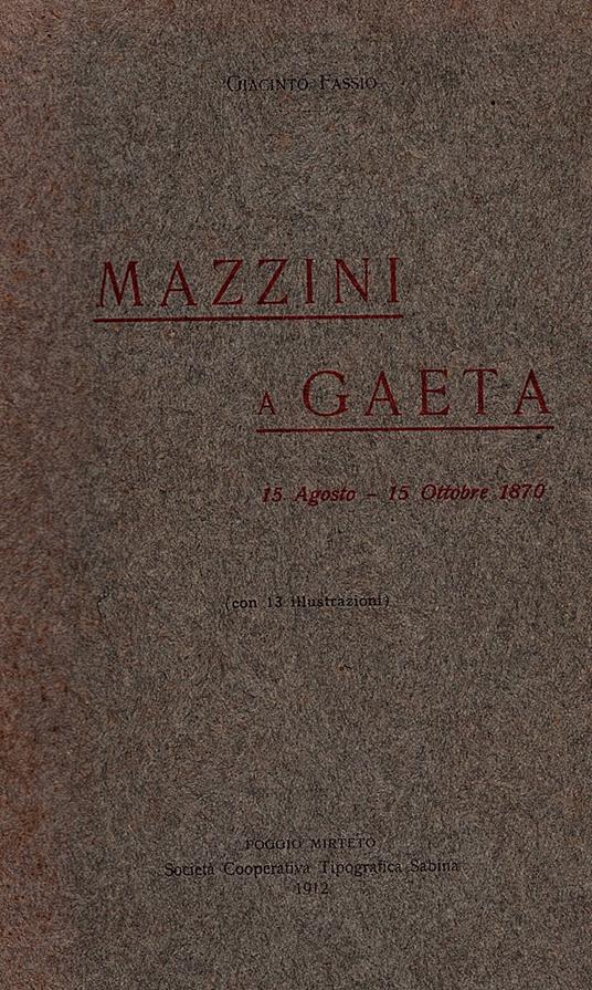 Mazzini a Gaeta. 15 Agosto - 15 Ottobre 1870 - Giacinto Fassio - copertina