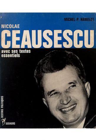 Nicolae Ceausescu avec ses textes essentiels Présentation, choix de textes, aperçu historique, documents photographiques - copertina