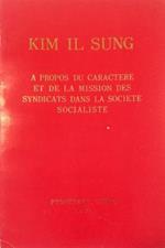 A propos du caractere et de la mission des syndicats dans la societe socialiste