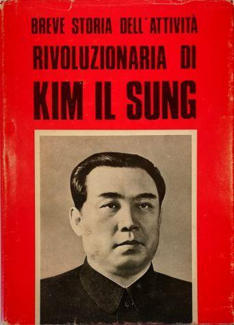Breve storia dell'attività rivoluzionaria di Kim Il Sung (senza data di stampa) - copertina