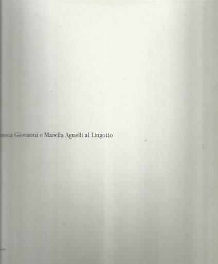 Pinacoteca Giovanni e Marella Agnelli al Lingotto - copertina