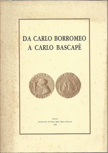 Da Carlo Borromeo a Carlo Bascapè. La pastorale di Carlo Borromeo e il Sacro Monte di Arona - copertina