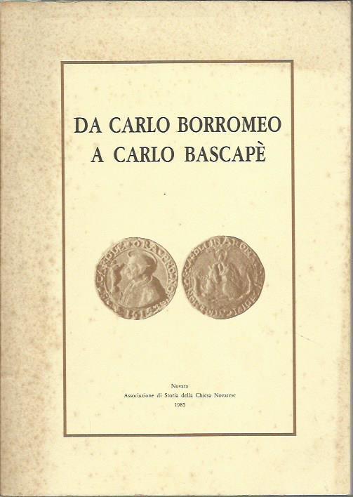 Da Carlo Borromeo a Carlo Bascapè. La pastorale di Carlo Borromeo e il Sacro Monte di Arona - copertina
