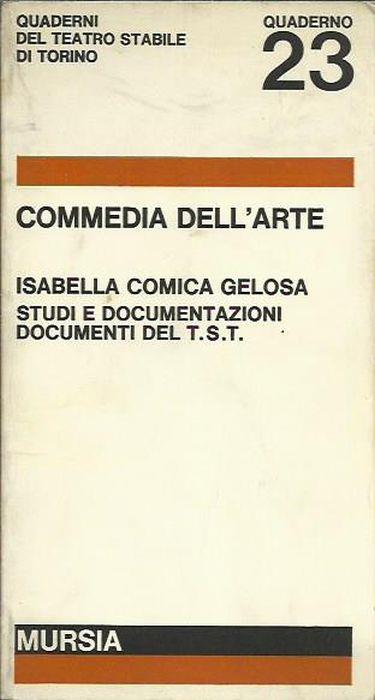Commedia dell'arte. Isabella comica gelosa, studi e documentazioni, documenti del T.S.T - copertina