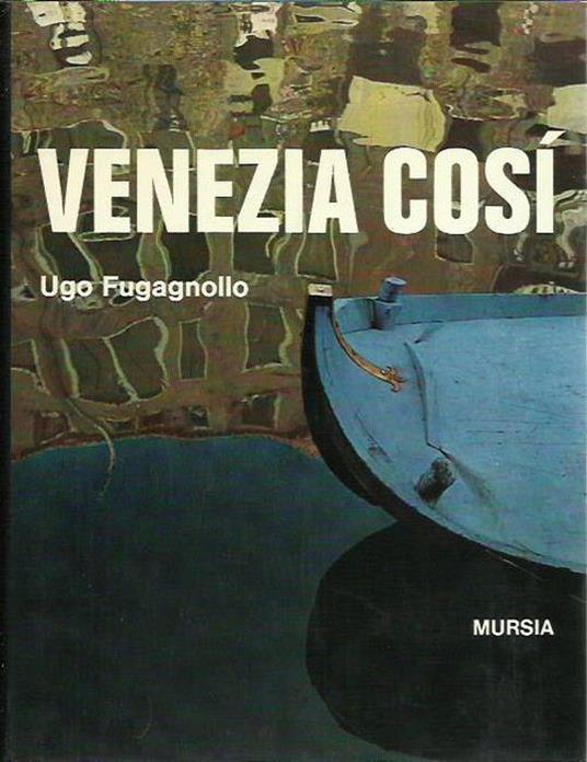 Venezia così - Ugo Fugagnollo - copertina