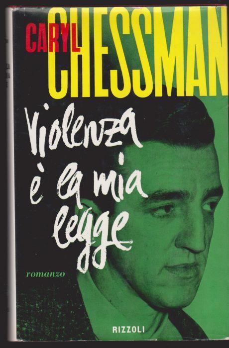 Violenza è la mia legge - Caryl Chessman - copertina