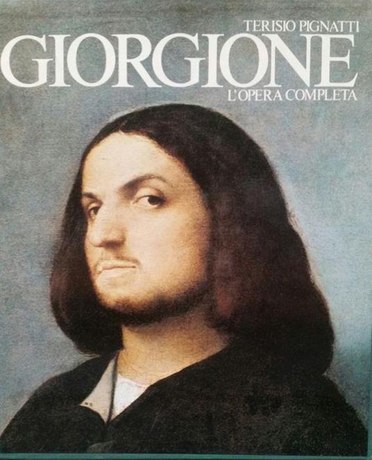 Giorgione. L'Opera Completa - Terisio Pignatti - copertina